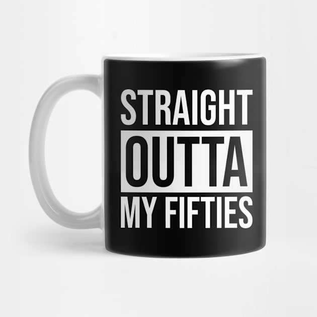 Straight Outta My Fifties by Prescillian Art